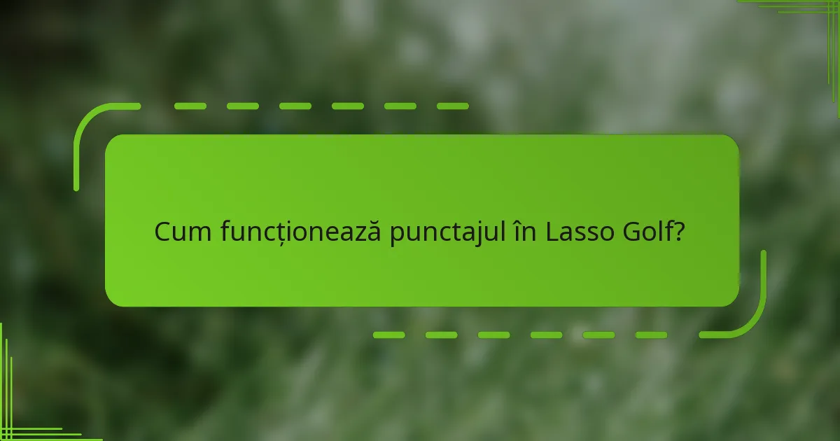 Cum funcționează punctajul în Lasso Golf?